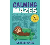 Calming Mazes for Mindfulness: Mazes Puzzle Book for Kids | Screen free mindfulness activities | Perfect for busy minds | 55 Mazes | Solutions included | 6x9 inches