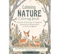 Calming Nature Coloring Book: Gentle Coloring Activities to Support Emotional Regulation for Sensitive Kids Ages 5-8