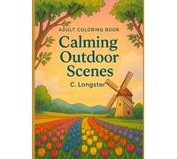 Calming Outdoor Scenes: Adult Colouring Book