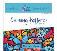 Calming Patterns: A Peaceful Moment Coloring Series | 85 Relaxing Geometric & Abstract Designs for Mindfulness, Stress Relief & Creative Relaxation | Adult Coloring