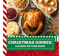 Calming Picture Book: Christmas Dinner - Relaxing Holiday Photos Supporting Visual Stimulation in Seniors Experiencing Memory Loss, Alzheimer’s, Dementia (Adult Picture Books For Seniors)