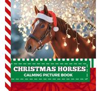 Calming Picture Book: Christmas Horses - Relaxing Photos Supporting Visual Stimulation in Seniors Experiencing Memory Loss, Alzheimer’s, Dementia (Adult Picture Books For Seniors)