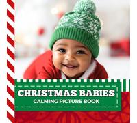 Calming Picture Book: Cute Christmas Babies - Relaxing Baby Photos Supporting Visual Stimulation in Seniors Experiencing Memory Loss, Alzheimer’s, Dementia (Adult Picture Books For Seniors)