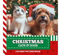 Calming Picture Book: Cute Christmas Cats and Dogs - Relaxing Photos Supporting Visual Stimulation in Seniors Experiencing Memory Loss, Alzheimer’s, Dementia (Adult Picture Books For Seniors)
