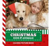 Calming Picture Book: Cute Christmas Kids And Animals - Relaxing Photos Supporting Visual Stimulation in Seniors Experiencing Memory Loss, Alzheimer’s, Dementia (Adult Picture Books For Seniors)