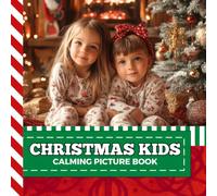 Calming Picture Book: Cute Christmas Kids - Relaxing Photos of Happy Children Supporting Visual Stimulation in Seniors Experiencing Memory Loss, Alzheimer’s, Dementia