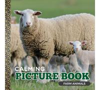 Calming Picture Book: Farm Animals - Relaxing Photos Supporting Visual Stimulation in Seniors Experiencing Memory Loss, Alzheimer’s, and Dementia
