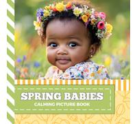 Calming Picture Book: Spring Babies - Relaxing Baby Photos Supporting Visual Stimulation in Seniors Experiencing Memory Loss, Alzheimer’s, Dementia (Adult Picture Books For Seniors)