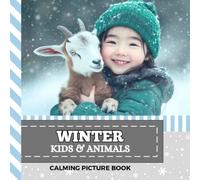 Calming Picture Book: Winter Kids and Animals - Relaxing Photos Supporting Visual Stimulation in Seniors Experiencing Memory Loss, Alzheimer’s, Dementia (Adult Picture Books For Seniors)