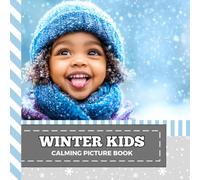 Calming Picture Book: Winter Kids - Relaxing Photos Supporting Visual Stimulation in Seniors Experiencing Memory Loss, Alzheimer’s, Dementia (Adult Picture Books For Seniors)