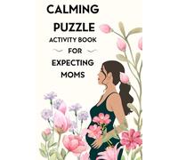 Calming Puzzle Activity Book for Expecting Moms: Relaxing Mazes, Word Search & Sudoku for Peaceful Pregnancy Moments