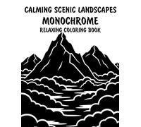 Calming Scenic Landscapes Monochrome Relaxing Coloring Book: Peaceful Illustrations of Beautiful Scenic Landscapes for Relaxation and Stress Relief Using Just One Color!