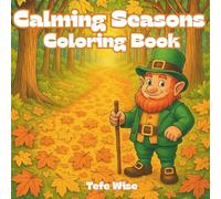 Calming Seasons Coloring Book: A Relaxing Adult Coloring Book with Beautiful Nature Scenes from Winter, Spring, Summer, and Autumn