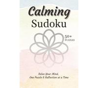 Calming Sudoku: 50+ Relaxing Puzzles with Peaceful Reflections & Complete Solutions