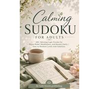 Calming Sudoku for Adults: Large print sudoku 200+ Relaxing Logic Puzzles for Stress Relief, Mindfulness, and Mental Clarity | Easy to Medium Levels with Solutions
