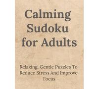 Calming Sudoku for Adults: Relaxing, Gentle Sudoku Puzzles to Reduce Stress and Improve Focus | 8.5 x 11 inches 122 pages | 88 puzzles | Solutions Included