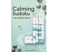 Calming Sudoku for Stressed Adults: A Mindfulness Puzzle Book to Relax the Mind and Reset Your Brain