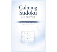 Calming Sudoku for the ADHD Mind: A Focus-Boosting Puzzle Book with Calming Quotes for Adults and Teens