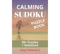 Calming Sudoku Puzzle Book: Easy Puzzles Volume 2 to Help Relax the Mind and Focus | 6X9 inches, 114 Pages | 50+ Puzzles | Solutions Included