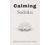 Calming Sudoku Puzzle Book: Sudoku Puzzles for a Calm Mind I Help Center Your Thoughts, Reduce Mental Noise, and Strengthen Concentration I 6x9 ... (DaKu Jones Puzzle Books Sudoku Collection)