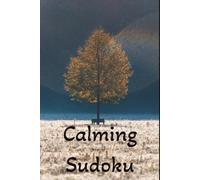 Calming Sudoku Puzzle Book: Sudoku Puzzles for Calming / Calm the Mind and Relax / 6x9 inches, 120 pages / 55+ Puzzles / Solutions Included