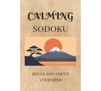 Calming Sudoku Puzzle Book: Sudoku Puzzles for Help to Calm the Mind, Relax, and Focus 6x9 Inches, 110 Pages 50+ Puzzles Solutions included