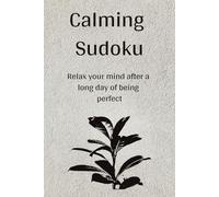 Calming Sudoku Puzzle Book: Sudoku puzzles to calm the mind | Relaxing | 6x9 inch | 110 pages | 50+ puzzles | Solutions included | Calming quotes