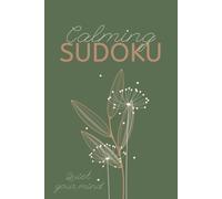 Calming Sudoku Puzzle Book: Sudoku Puzzles to help calm the mind, 6x9inches, 110 Pages, 50+ Puzzles, Solutions Included