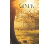 Calming Sudoku Puzzle Book: Sudoku Puzzles with Photos of Calming and Relaxing Scenes, Landscapes, and More | 6x9 inches, 110 pages | 50+ Puzzles... ... Holidays, Leisure, and Calming Minds