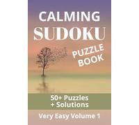 Calming Sudoku Puzzle Book: Very Easy Puzzles Volume 1 to Help Relax the Mind and Focus | 6X9 inches, 114 Pages | 50+ Puzzles | Solutions Included