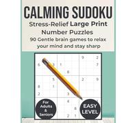 Calming Sudoku-Stress Relief Large Print Number Puzzles for Adults and Seniors: 90 Gentle Brain Games to Relax Your Mind and Stay Sharp-All Easy Level, One Puzzle per Page, Solutions included