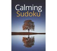 Calming Sudoku: Sudoku Puzzles for Mindfulness | Mindful Puzzles for Relaxation, Stress Relief & Focus | Large Print, 6x9 inches | 50+ Puzzles | Solutions Included