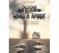 CALMING THE DARKNESS WITHIN YOUR SOUL AND SPIRIT: A JOURNEY TO INNER PEACE AND SPIRITUAL RESILIENCE
