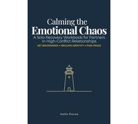 Calming the Emotional Chaos: A Solo Recovery Workbook for Partners in High-Conflict Relationships: Tools to Set Boundaries, Navigate Volatility, and Reclaim Your Life