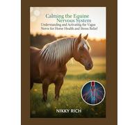 Calming the Equine Nervous System: Understanding and Activating the Vagus Nerve for Horse Health and Stress Relief