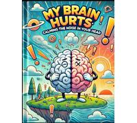Calming the Noise in Your Head: My Brain Hurts