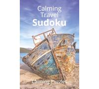 Calming Travel Sudoku Puzzle Book: Travel Sudoku Puzzle Book: Calming Sudoku Puzzles | Calm the Mind, Relax, & Focus | 6x9 Inches, 110 Pages | 50+ ... Gift for Vacation, Travel and Free Time