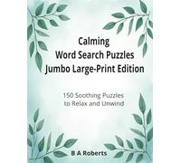 Calming word search puzzles JUMBO Large-Print Edition: 150 Soothing Puzzles to Relax and Unwind