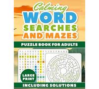 Calming Word Searches and Mazes: Large Print Puzzle Book For Adults | 8 x 10 inches, 100 pages including solutions page | for relaxation and unwinding | anxiety suppressant gift for Adults