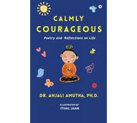 Calmly Courageous: Poetry and Reflections on Life