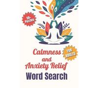 Calmness And Anxiety Relief Word Search Book: Word Searches with Easy-to-Read Print About Calm, Stress Relief, Mind Relaxation and More / 6×9 Inches, 118 Pages / 50+ Puzzles