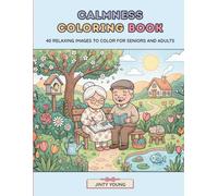 Calmness Coloring Book for Seniors: Bold & Easy Relaxing & Gentle Scenes to Soothe the Mind: Stress Relief Activity Book with Easy-to-Color Designs for Older Adults and Beginners