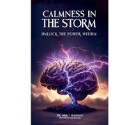 Calmness in the Storm: Unlocking The Power Within
