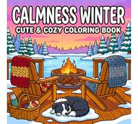 CALMNESS WINTER COLORING BOOK: Cute & Cozy 50 Designs | Quite & Relaxing Scenes , Peaceful Places | For Adults & Teens | Stress Relieving