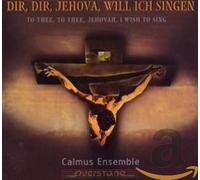 Calmus Ensemble - To Thee, To Thee, Jehovah I Wi