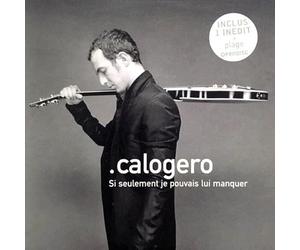 Calogero - Si Seulement Je Pouvais Lui Manquer