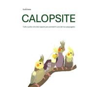 CALOPSITE: tutto quello che devi sapere pre prenderti cura del tuo pappagallo