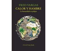 Calor y hambre: La humanidad en peligro (El Ojo del Tiempo)