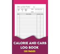 Calorie and Carb Log Book: Track Your Meals, Carbs & Calories for Weight Loss - Daily Food Diary with Sleep, Mood & Activity Logs