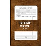 Calorie Counter Book: Daily Food, Nutrition & Fitness Journal for Tracking Calories, Macros, and Wellness